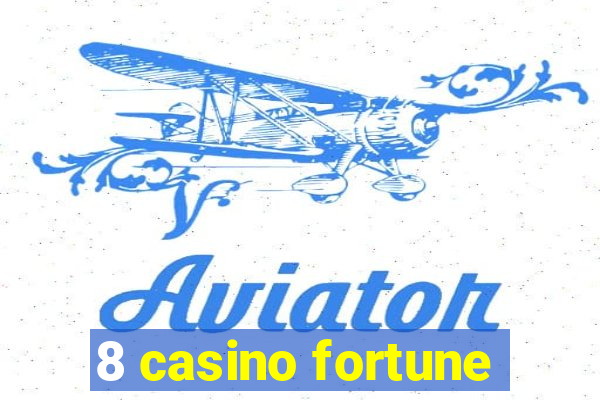 8 casino fortune