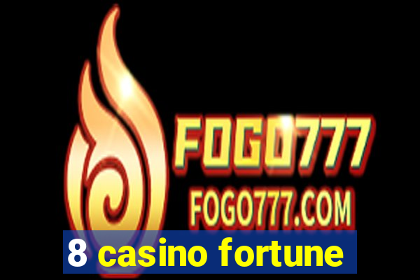 8 casino fortune