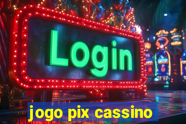 jogo pix cassino