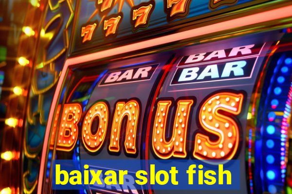 baixar slot fish