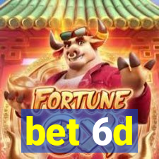 bet 6d