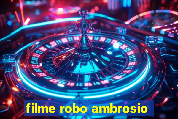 filme robo ambrosio