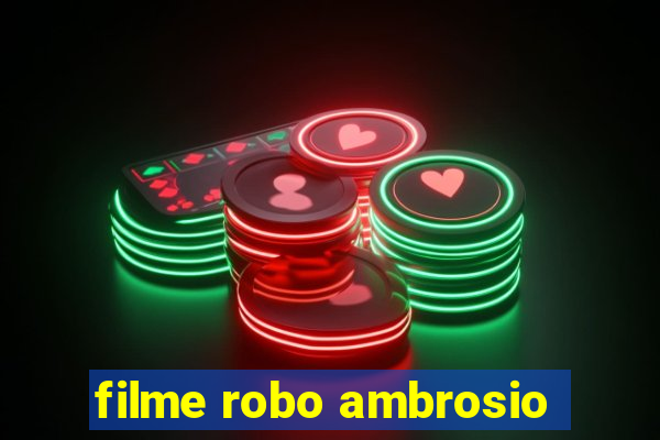 filme robo ambrosio