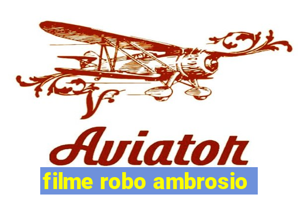 filme robo ambrosio