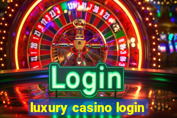 luxury casino login