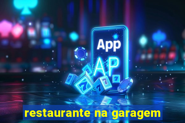 restaurante na garagem