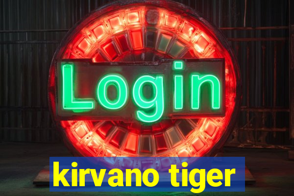 kirvano tiger