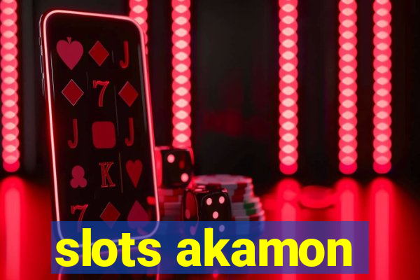 slots akamon