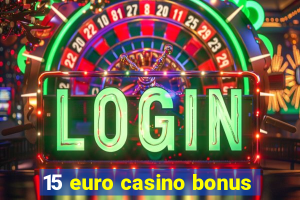 15 euro casino bonus