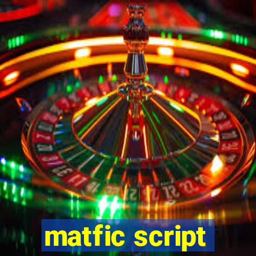 matfic script