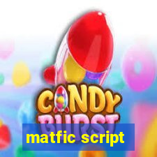 matfic script