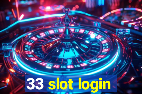 33 slot login