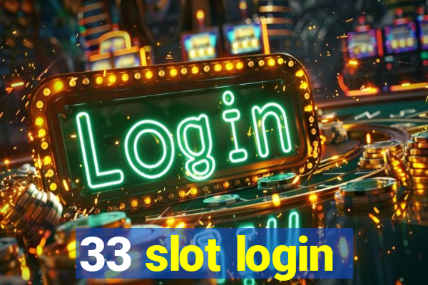 33 slot login