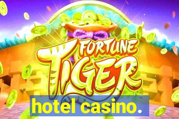 hotel casino.