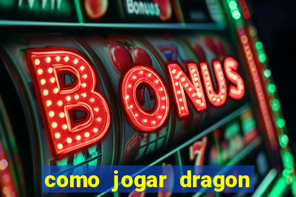 como jogar dragon tiger luck