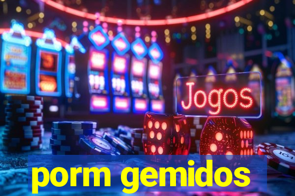 porm gemidos