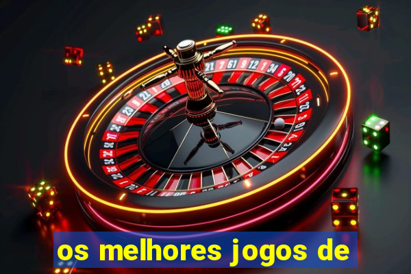 os melhores jogos de