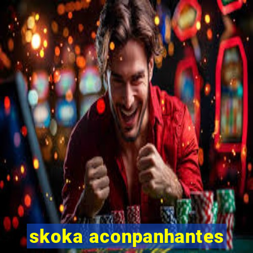 skoka aconpanhantes