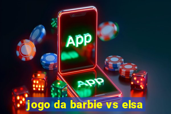 jogo da barbie vs elsa