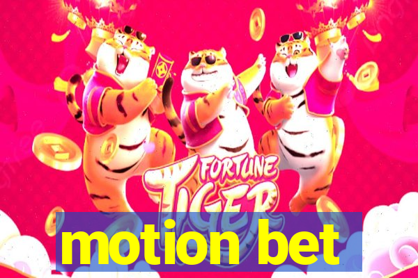 motion bet