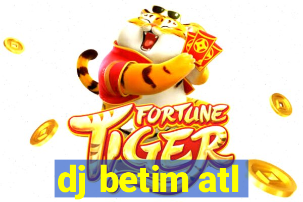 dj betim atl