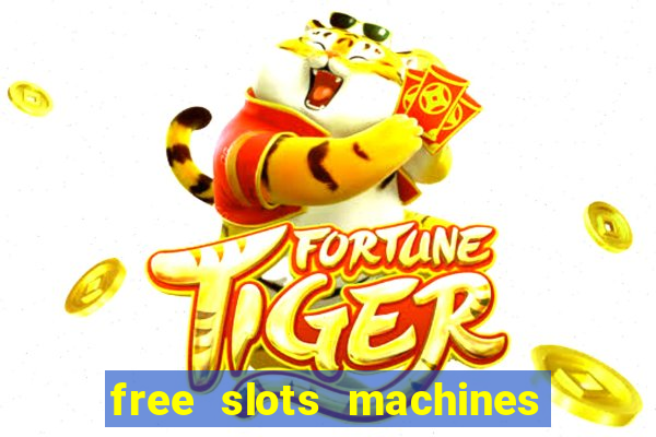 free slots machines with bonuses