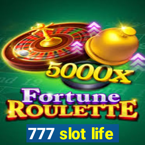 777 slot life