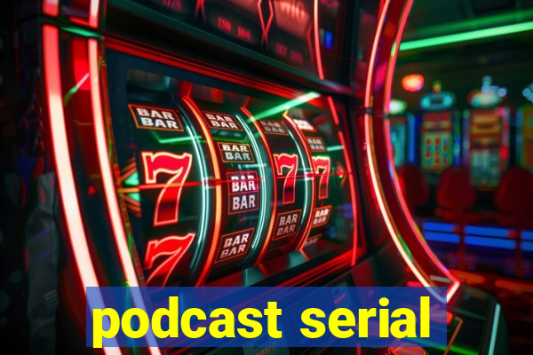 podcast serial