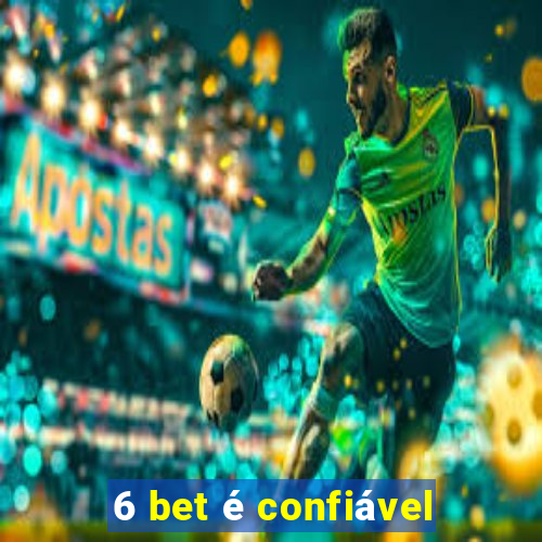 6 bet é confiável