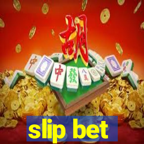 slip bet