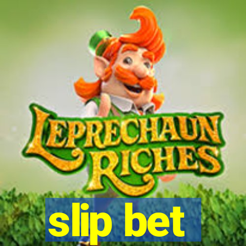 slip bet