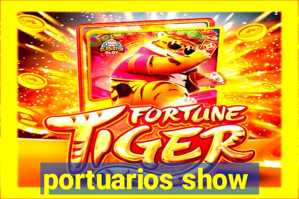 portuarios show