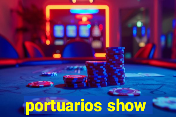 portuarios show