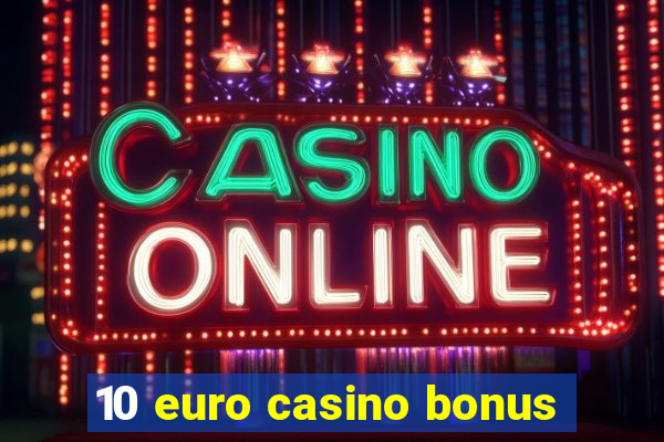 10 euro casino bonus