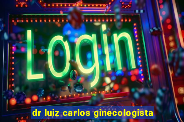 dr luiz carlos ginecologista