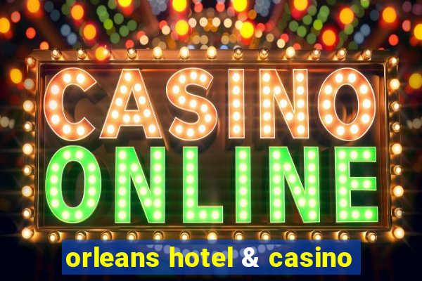 orleans hotel & casino