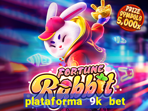 plataforma 9k bet paga mesmo