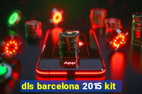 dls barcelona 2015 kit