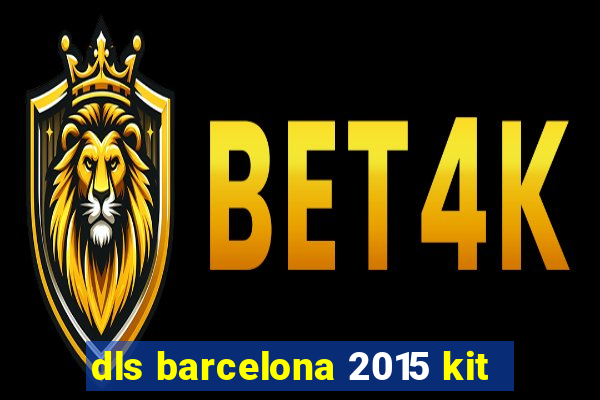 dls barcelona 2015 kit