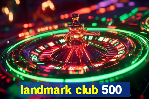 landmark club 500