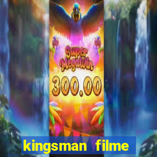 kingsman filme completo dublado superflix