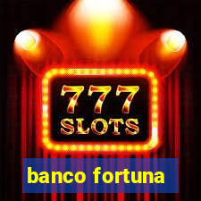 banco fortuna