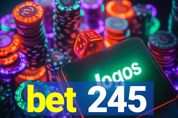 bet 245