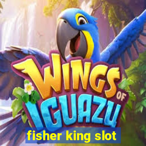 fisher king slot