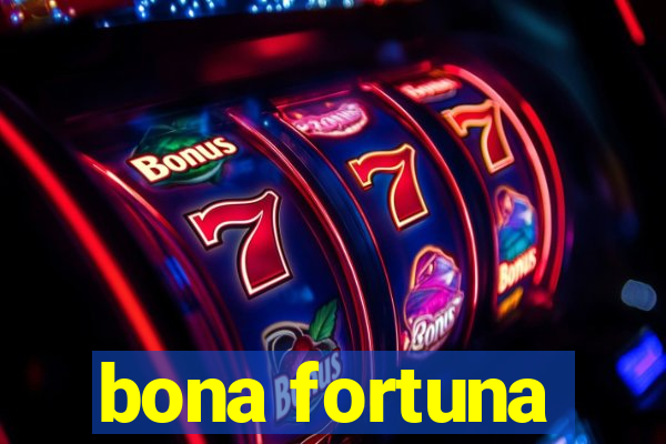 bona fortuna