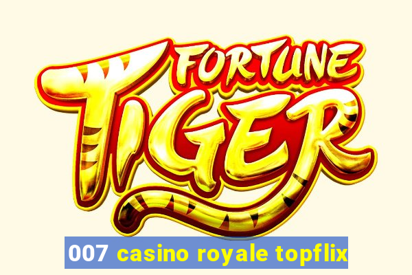 007 casino royale topflix