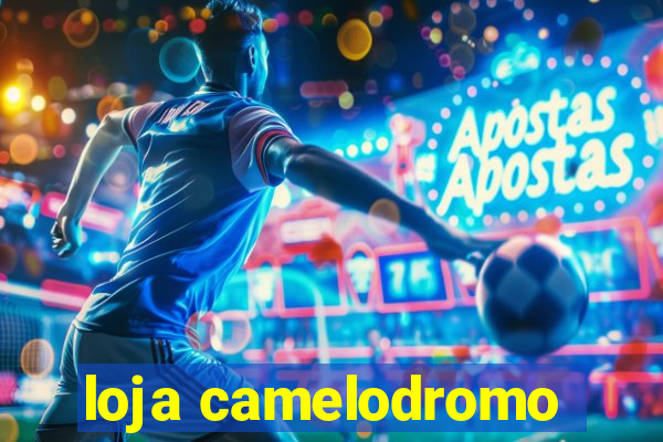 loja camelodromo