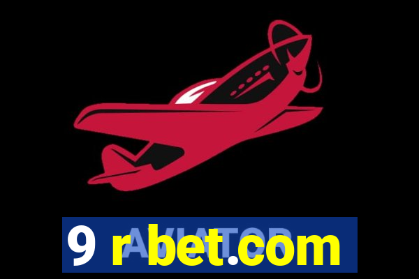 9 r bet.com