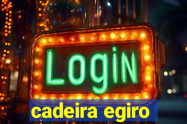 cadeira egiro