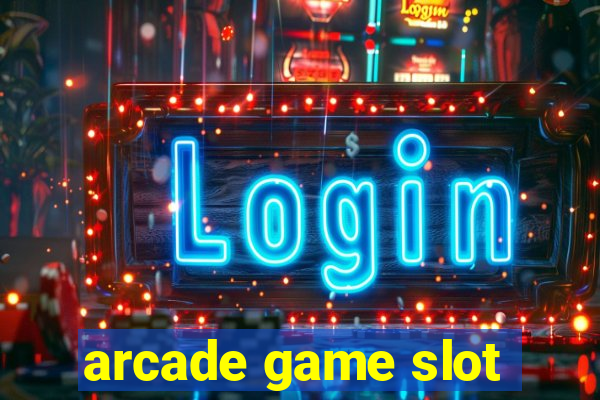 arcade game slot